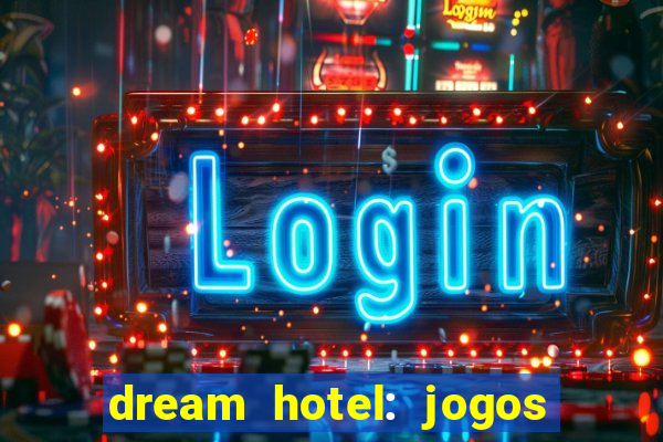 dream hotel: jogos de hotel